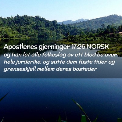 Picture 02 - Apostlenes gjerninger 17:26 NORSK - og han lot alle folkeslag av ett blod bo over - Bible Verse Picture