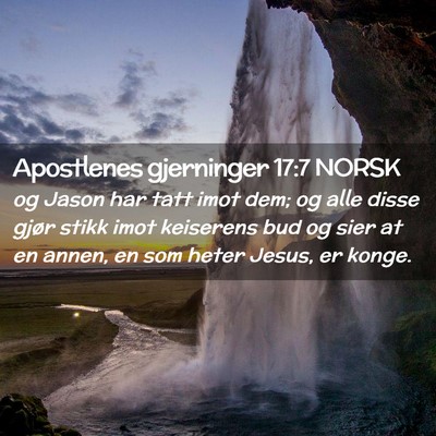 Picture 02 - Apostlenes gjerninger 17:7 NORSK - og Jason har tatt imot dem; og alle disse gjør - Bible Verse Picture