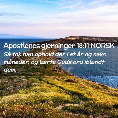 Picture 02 - Apostlenes gjerninger 18:11 NORSK - Så tok han ophold der i et år og seks måneder, - Bible Verse Picture
