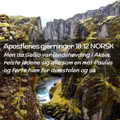 Picture 02 - Apostlenes gjerninger 18:12 NORSK - Men da Gallio var landshøvding i Akaia, reiste - Bible Verse Picture