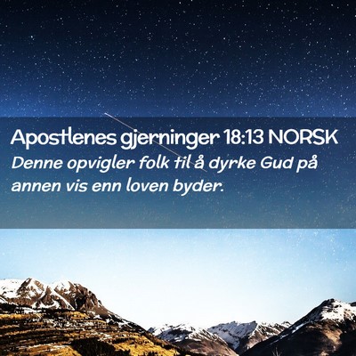 Picture 02 - Apostlenes gjerninger 18:13 NORSK - Denne opvigler folk til å dyrke Gud på annen - Bible Verse Picture