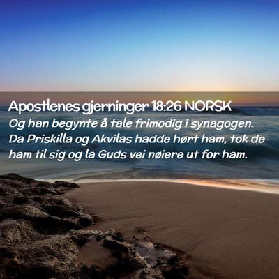 Picture 02 - Apostlenes gjerninger 18:26 NORSK - Og han begynte å tale frimodig i synagogen. Da - Bible Verse Picture