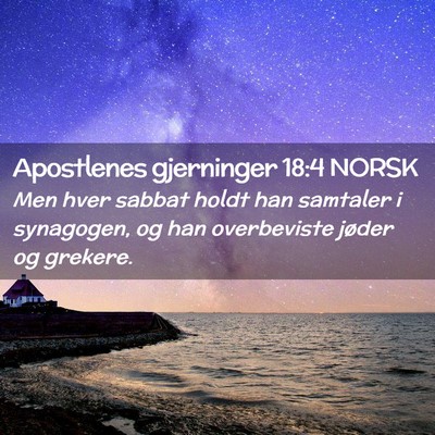 Picture 02 - Apostlenes gjerninger 18:4 NORSK - Men hver sabbat holdt han samtaler i synagogen, - Bible Verse Picture