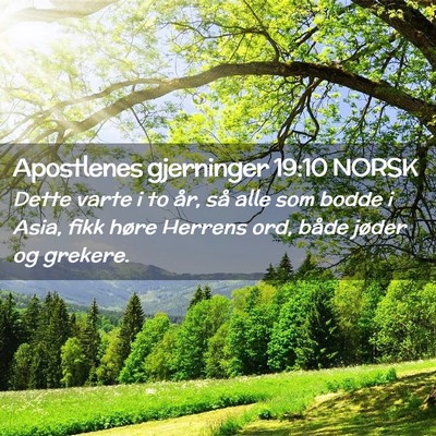 Picture 02 - Apostlenes gjerninger 19:10 NORSK - Dette varte i to år, så alle som bodde i Asia, - Bible Verse Picture