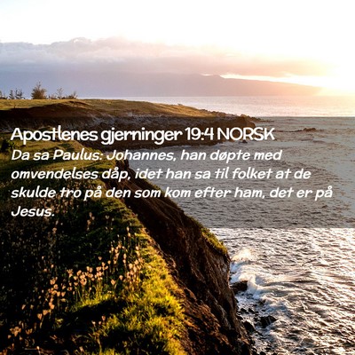 Picture 02 - Apostlenes gjerninger 19:4 NORSK - Da sa Paulus: Johannes, han døpte med - Bible Verse Picture