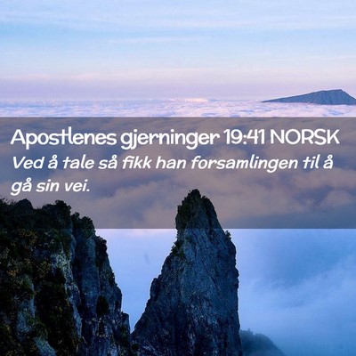 Picture 02 - Apostlenes gjerninger 19:41 NORSK - Ved å tale så fikk han forsamlingen til å gå - Bible Verse Picture