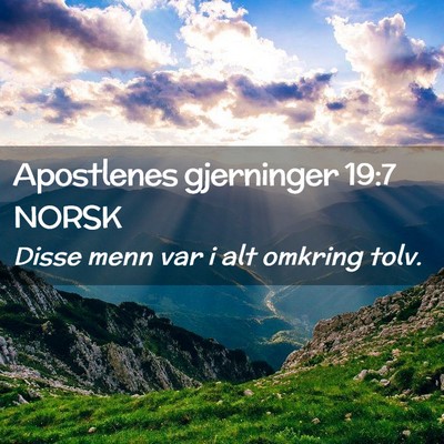 Picture 02 - Apostlenes gjerninger 19:7 NORSK - Disse menn var i alt omkring - Bible Verse Picture