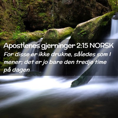 Picture 02 - Apostlenes gjerninger 2:15 NORSK - For disse er ikke drukne, således som I mener; - Bible Verse Picture