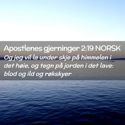Picture 02 - Apostlenes gjerninger 2:19 NORSK - Og jeg vil la under skje på himmelen i det - Bible Verse Picture