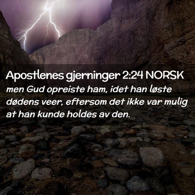 Picture 02 - Apostlenes gjerninger 2:24 NORSK - men Gud opreiste ham, idet han løste dødens - Bible Verse Picture