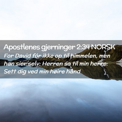 Picture 02 - Apostlenes gjerninger 2:34 NORSK - For David fór ikke op til himmelen, men han sier - Bible Verse Picture