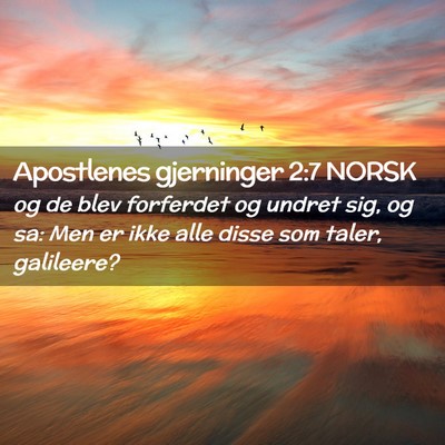 Picture 02 - Apostlenes gjerninger 2:7 NORSK - og de blev forferdet og undret sig, og sa: Men er - Bible Verse Picture
