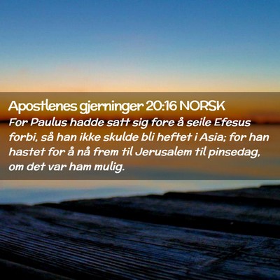 Picture 02 - Apostlenes gjerninger 20:16 NORSK - For Paulus hadde satt sig fore å seile Efesus - Bible Verse Picture