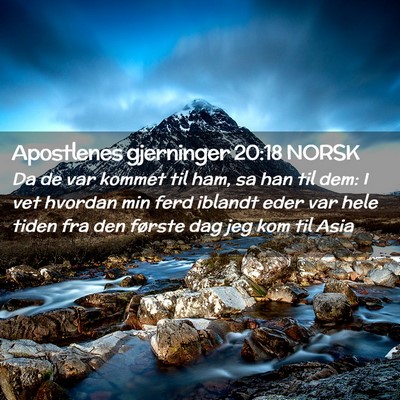 Picture 02 - Apostlenes gjerninger 20:18 NORSK - Da de var kommet til ham, sa han til dem: I vet - Bible Verse Picture