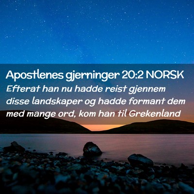 Picture 02 - Apostlenes gjerninger 20:2 NORSK - Efterat han nu hadde reist gjennem disse - Bible Verse Picture
