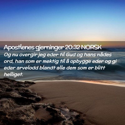 Picture 02 - Apostlenes gjerninger 20:32 NORSK - Og nu overgir jeg eder til Gud og hans nådes - Bible Verse Picture