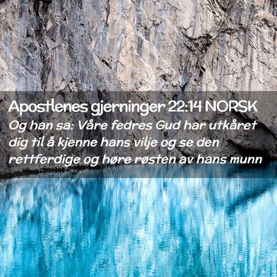 Picture 02 - Apostlenes gjerninger 22:14 NORSK - Og han sa: Våre fedres Gud har utkåret dig til - Bible Verse Picture