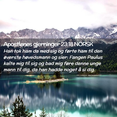 Picture 02 - Apostlenes gjerninger 23:18 NORSK - Han tok ham da med sig og førte ham til den - Bible Verse Picture