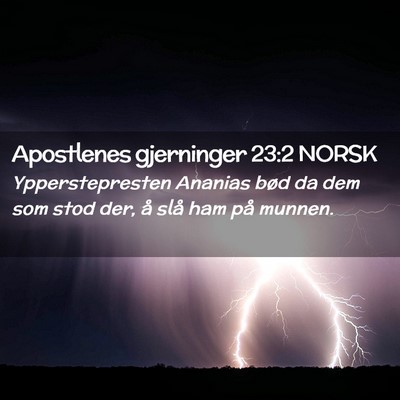 Picture 02 - Apostlenes gjerninger 23:2 NORSK - Ypperstepresten Ananias bød da dem som stod der, - Bible Verse Picture