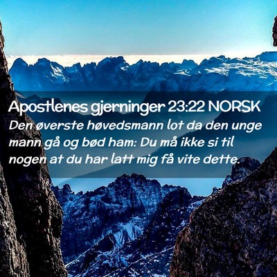 Picture 02 - Apostlenes gjerninger 23:22 NORSK - Den øverste høvedsmann lot da den unge mann gå - Bible Verse Picture