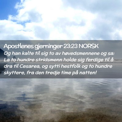 Picture 02 - Apostlenes gjerninger 23:23 NORSK - Og han kalte til sig to av høvedsmennene og sa: - Bible Verse Picture
