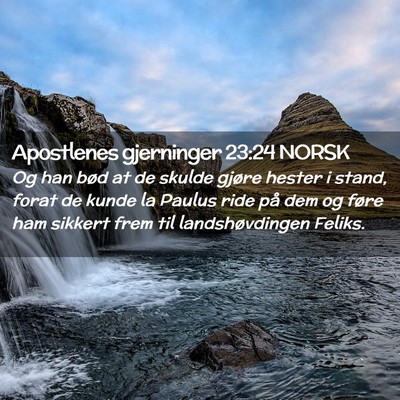 Picture 02 - Apostlenes gjerninger 23:24 NORSK - Og han bød at de skulde gjøre hester i stand, - Bible Verse Picture