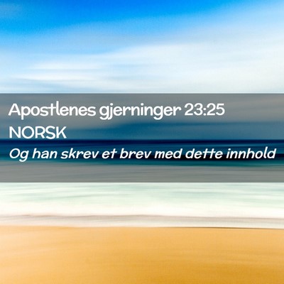Picture 02 - Apostlenes gjerninger 23:25 NORSK - Og han skrev et brev med dette - Bible Verse Picture