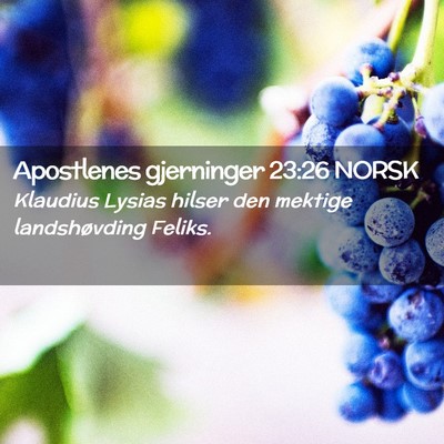 Picture 02 - Apostlenes gjerninger 23:26 NORSK - Klaudius Lysias hilser den mektige landshøvding - Bible Verse Picture