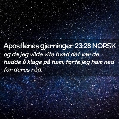 Picture 02 - Apostlenes gjerninger 23:28 NORSK - og da jeg vilde vite hvad det var de hadde å - Bible Verse Picture