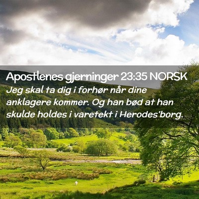 Picture 02 - Apostlenes gjerninger 23:35 NORSK - Jeg skal ta dig i forhør når dine anklagere - Bible Verse Picture