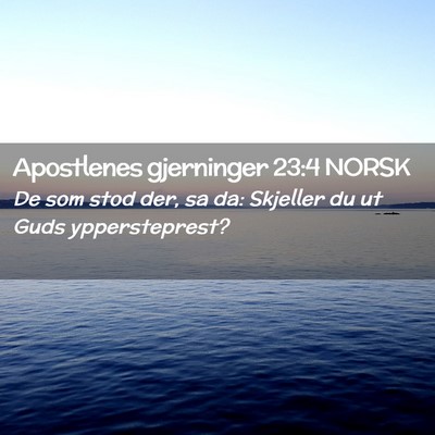 Picture 02 - Apostlenes gjerninger 23:4 NORSK - De som stod der, sa da: Skjeller du ut Guds - Bible Verse Picture