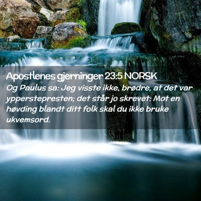 Picture 02 - Apostlenes gjerninger 23:5 NORSK - Og Paulus sa: Jeg visste ikke, brødre, at det - Bible Verse Picture