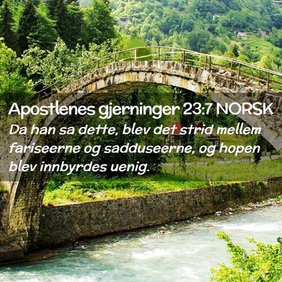 Picture 02 - Apostlenes gjerninger 23:7 NORSK - Da han sa dette, blev det strid mellem fariseerne - Bible Verse Picture