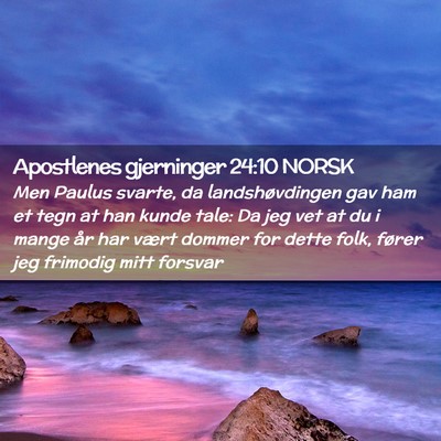 Picture 02 - Apostlenes gjerninger 24:10 NORSK - Men Paulus svarte, da landshøvdingen gav ham et - Bible Verse Picture