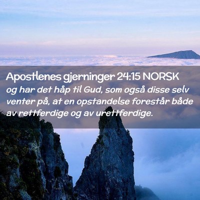 Picture 02 - Apostlenes gjerninger 24:15 NORSK - og har det håp til Gud, som også disse selv - Bible Verse Picture
