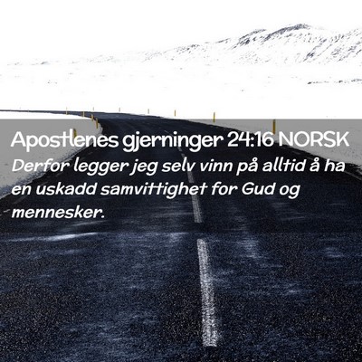 Picture 02 - Apostlenes gjerninger 24:16 NORSK - Derfor legger jeg selv vinn på alltid å ha en - Bible Verse Picture