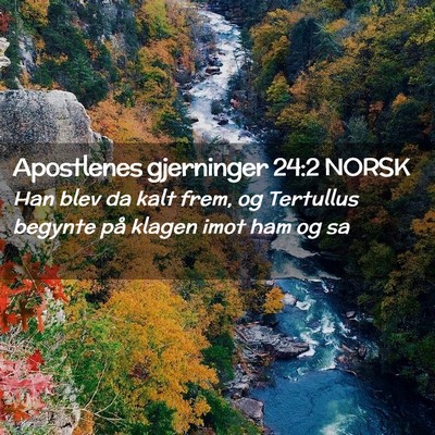 Picture 02 - Apostlenes gjerninger 24:2 NORSK - Han blev da kalt frem, og Tertullus begynte på - Bible Verse Picture