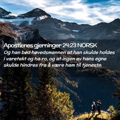 Picture 02 - Apostlenes gjerninger 24:23 NORSK - Og han bød høvedsmannen at han skulde holdes i - Bible Verse Picture