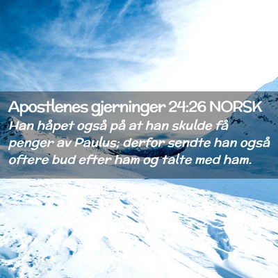 Picture 02 - Apostlenes gjerninger 24:26 NORSK - Han håpet også på at han skulde få penger av - Bible Verse Picture