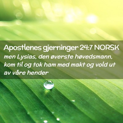 Picture 02 - Apostlenes gjerninger 24:7 NORSK - men Lysias, den øverste høvedsmann, kom til og - Bible Verse Picture