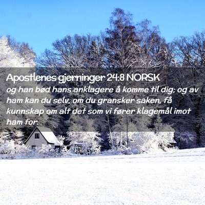 Picture 02 - Apostlenes gjerninger 24:8 NORSK - og han bød hans anklagere å komme til dig; og - Bible Verse Picture