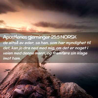 Picture 02 - Apostlenes gjerninger 25:5 NORSK - de altså av eder, sa han, som har myndighet til - Bible Verse Picture