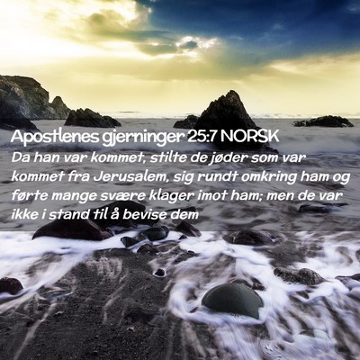 Picture 02 - Apostlenes gjerninger 25:7 NORSK - Da han var kommet, stilte de jøder som var - Bible Verse Picture