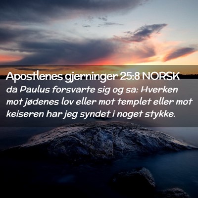 Picture 02 - Apostlenes gjerninger 25:8 NORSK - da Paulus forsvarte sig og sa: Hverken mot - Bible Verse Picture