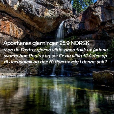 Picture 02 - Apostlenes gjerninger 25:9 NORSK - Men da Festus gjerne vilde vinne takk av jødene, - Bible Verse Picture