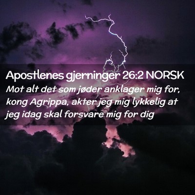 Picture 02 - Apostlenes gjerninger 26:2 NORSK - Mot alt det som jøder anklager mig for, kong - Bible Verse Picture
