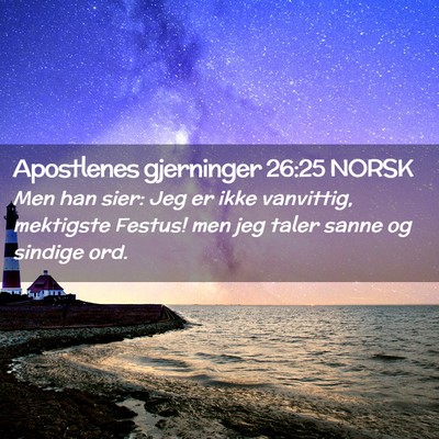 Picture 02 - Apostlenes gjerninger 26:25 NORSK - Men han sier: Jeg er ikke vanvittig, mektigste - Bible Verse Picture