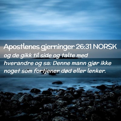 Picture 02 - Apostlenes gjerninger 26:31 NORSK - og de gikk til side og talte med hverandre og sa: - Bible Verse Picture