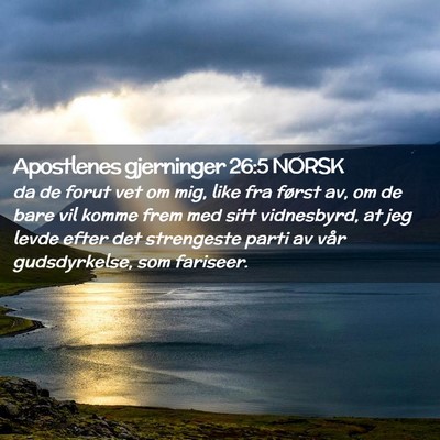 Picture 02 - Apostlenes gjerninger 26:5 NORSK - da de forut vet om mig, like fra først av, om de - Bible Verse Picture