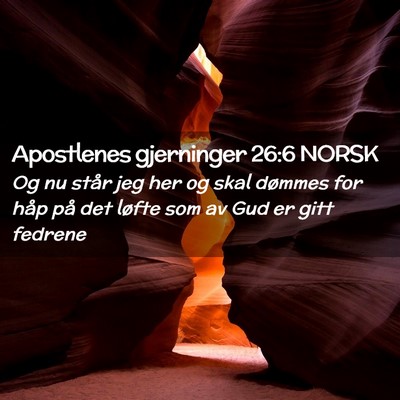 Picture 02 - Apostlenes gjerninger 26:6 NORSK - Og nu står jeg her og skal dømmes for håp på - Bible Verse Picture